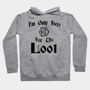 I'm Only Here for the Loot-Dark Hoodie